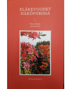 Eläkevuodet näköpiirissä - Täyttä elämää hyvässä iässä