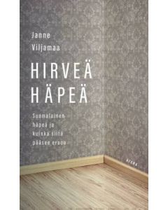 Hirveä häpeä - Suomalainen häpeä ja kuinka siitä pääsee eroon