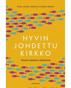 Hyvin johdettu kirkko - Visioita, haasteita ja näkökulmia