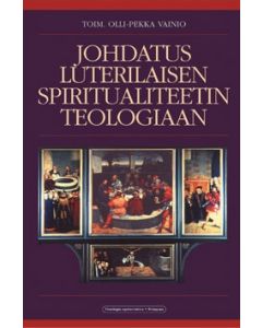 Johdatus luterilaisen spiritualiteetin teologiaan