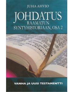 Johdatus Raamatun syntyhistoriaan osa 2 - Vanha ja Uusi testamentti