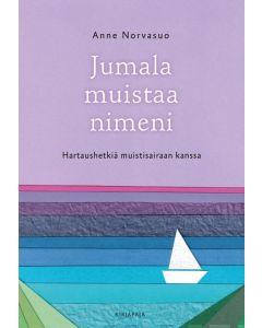 Jumala muistaa nimeni - Hartaushetkiä muistisairaan kanssa