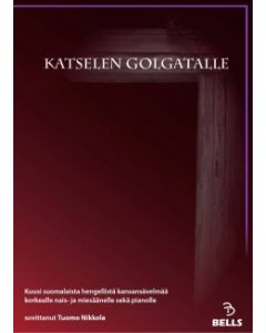 Katselen Golgatalle: Kuusi suomalaista hengellistä kansansävelmää korkealle nais- ja miesäänelle sekä pianolle