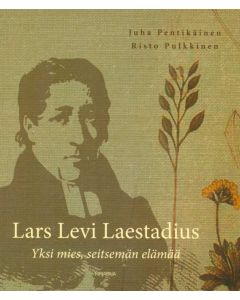 Lars Levi Laestadius - Yksi mies ja seitsemän elämää