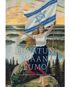 Luvatun maan lumo - Israelin kristityt ystävät Suomessa