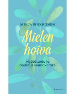 Mielen hoiva - Myötätunto ja lohdutus voimavaraksi
