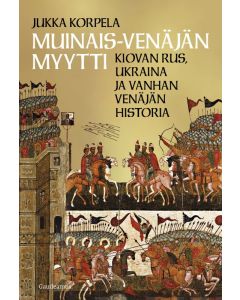 Muinais-Venäjän myytti - Kiovan Rus, Ukraina ja vanhan Venäjän historia