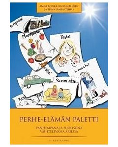 Perhe-elämän paletti - Vanhempana ja puolisona vaihtelevassa arjessa