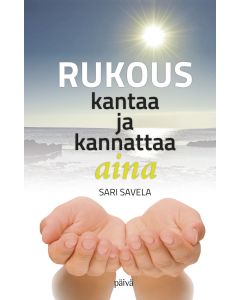 Rukous kantaa ja kannattaa aina