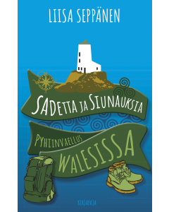 Sadetta ja siunauksia - Pyhiinvaellus Walesissa