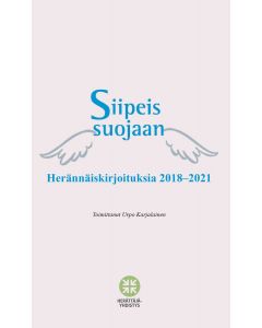 Siipeis suojaan. Herännäiskirjoituksia 2018-2021