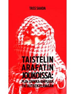 Taistelin Arafatin joukoissa - PLO:n tarkka-ampujan tie uuteen elämään