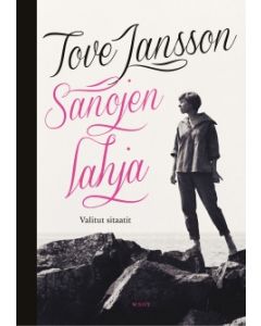 Tove Jansson - Sanojen lahja, Valitut sitaatit
