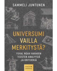 Universumi vailla merkitystä? Yuval Noah Hararin teosten analyysiä ja kritiikkiä