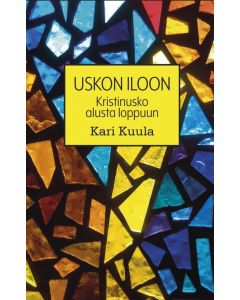 Uskon iloon - Kristinusko alusta loppuun