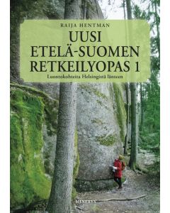 Uusi Etelä-Suomen retkeilyopas 1 - Luontokohteita Helsingistä länteen