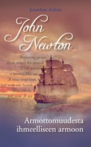 John Newton - Armottomuudesta ihmeelliseen armoon