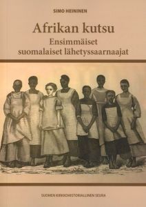 Afrikan kutsu - Ensimmäiset suomalaiset lähetyssaarnaajat