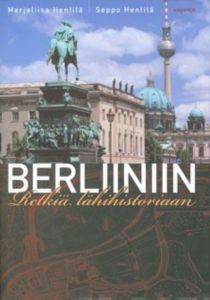 Berliiniin - Retkiä lähihistoriaan