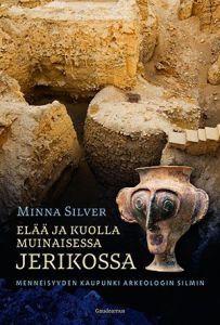  Elää ja kuolla muinaisessa Jerikossa - Menneisyyden kaupunki arkeologin silmin
