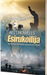 Esirukoilija - Rees Howells - Kertomus Jumalalle eletystä elämästä