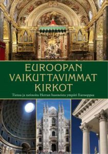 Euroopan vaikuttavimmat kirkot - Tietoa ja tarinoita Herran huoneista ympäri Eurooppaa