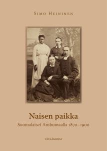 Naisen paikka - Suomalaiset Ambomaalla 1870-1929