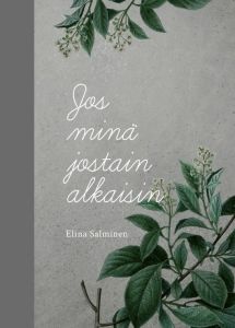 Jos minä jostain alkaisin