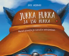 Jukka Hukka ja Iso Hukka - Menetyksestä ja surusta selviäminen 