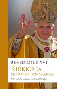 Kirkko ja moniarvoinen maailma - Neljä paavi Benedictus XVI:n puhetta Saksassa vuosina 2005-2011 
