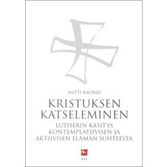 Kristuksen katseleminen - Lutherin käsitys kontemplatiivisen ja aktiivisen elämän suhteesta