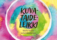 Kuvataideleikki - Ideoita luovaan varhaiskasvatukseen