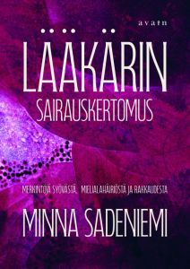 Lääkärin sairaskertomus - Merkintöjä syövästä, mielialahäiriöstä ja rakkaudesta