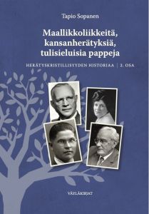 Maallikkoliikkeitä, kansanherätyksiä, tulisieluisia pappeja - Herätyskristillisyyden historiaa. 2 Osa