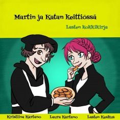 Martin ja Katan keittiössä - Lasten kokkikirja
