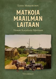 Matkoja maailman laitaan - Vienan Karjalasta Siperiaan