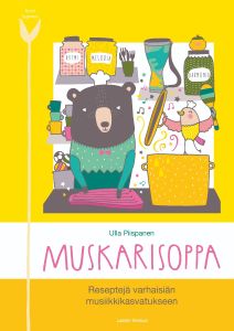 Muskarisoppa +CD: Reseptejä varhaisiän musiikkikasvatukseen