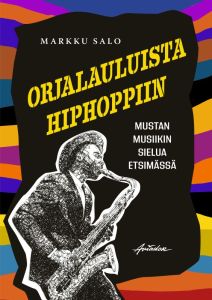 Orjalaulusta hiphoppiin - mustan musiikin sielua etsimässä