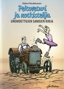 Peltoveturi ja notkistelija - Unohdettujen sanojen kirja