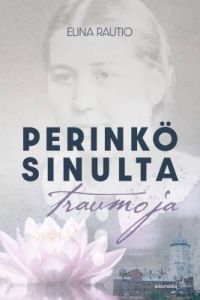 Perinkö sinulta traumoja?