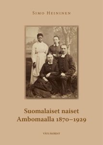 Suomalaiset naiset Ambomaalla 1870-1929