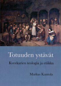 Totuuden ystävät - Kveekarien teologia ja etiikka