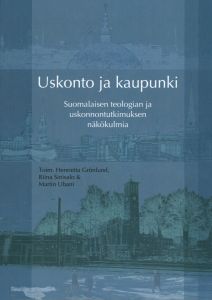 Uskonto ja kaupunki - Suomalaisen teologian ja uskonnontutkimuksen näkökulmia