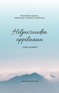 Hiljaisuuden oppilaana - Polunpätkiä alaspäin, kokemuksia rukouksen maailmassa