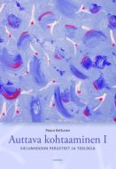 Auttava kohtaaminen 1 - Sielunhoidon perusteet ja teologia