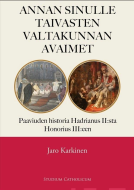 Annan sinulle taivasten valtakunnan avaimet  - Paaviuden historia Hadrianus II:sta Honorius III:een