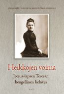 Heikkojen voima – Jeesus-lapsen Teresan hengellinen kehitys
