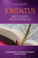 Johdatus kristilliseen dogmatiikkaan - Uskonoppi systemaattisesti esitettynä
