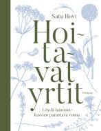 Hoitavat yrtit - Löydä luonnonkasvien parantava voima
