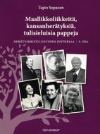 Maallikkoliikkeitä, kansanherätyksiä, tulisieluisia pappeja 3 - Herätyskristillisyyden historiaa. 3. osa